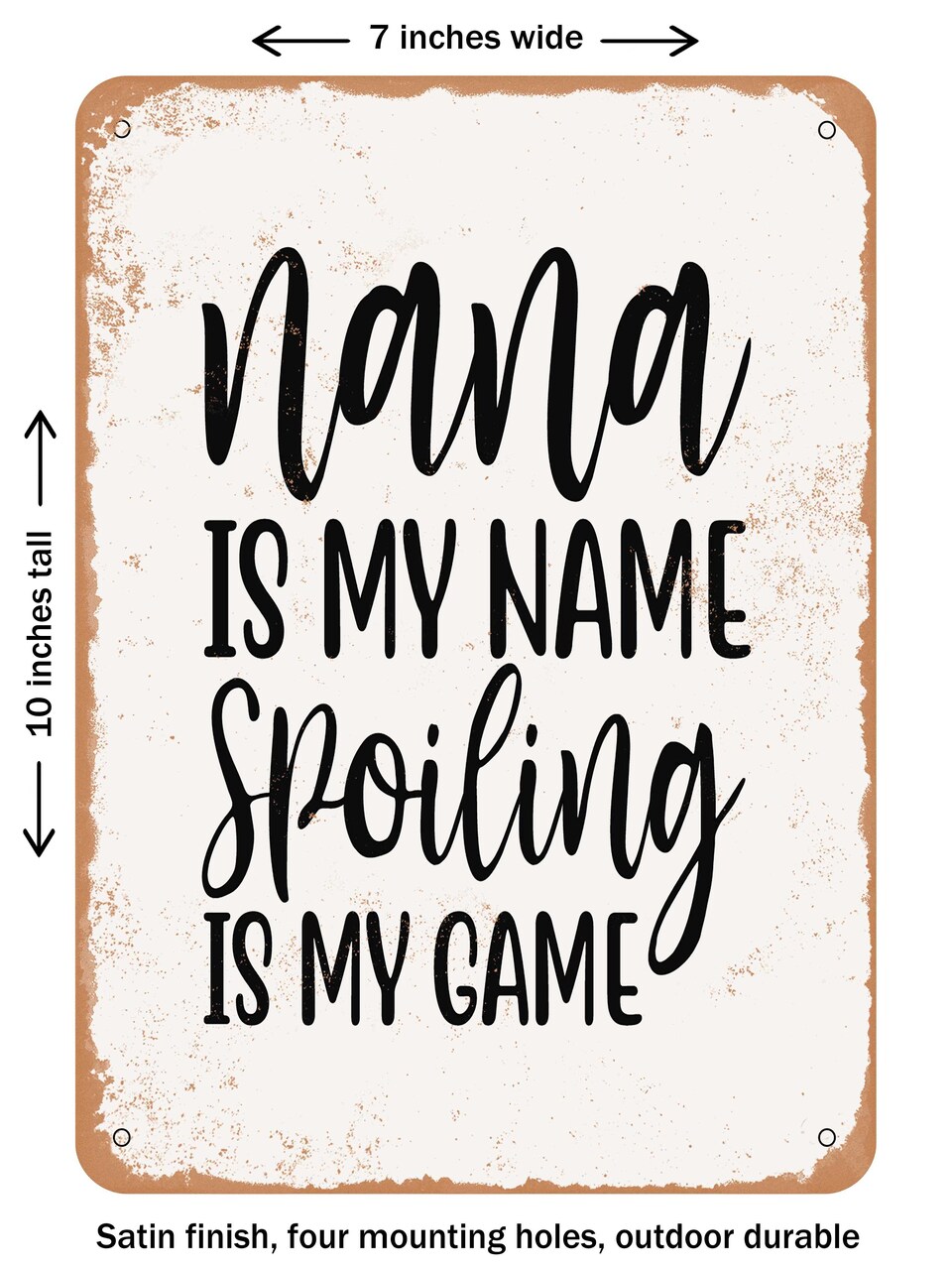DECORATIVE METAL SIGN - Nana is My Name Spoiling is My Game - 2 - Vintage Rusty Look